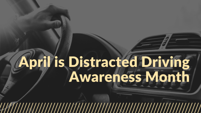 April is Distracted Driving Awareness Month (1)